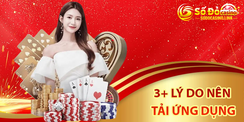 3+ lý do nên tải ứng dụng Sodo Casino về điện thoại