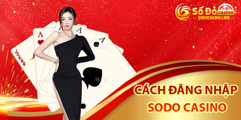 Cách đăng nhập Sodo Casino