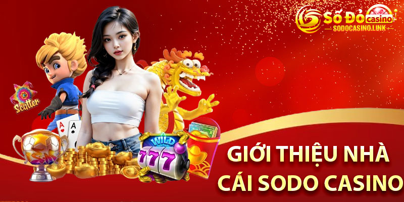 Giới Thiệu Đôi Nét Về Siêu Nhà Cái Sodo casino