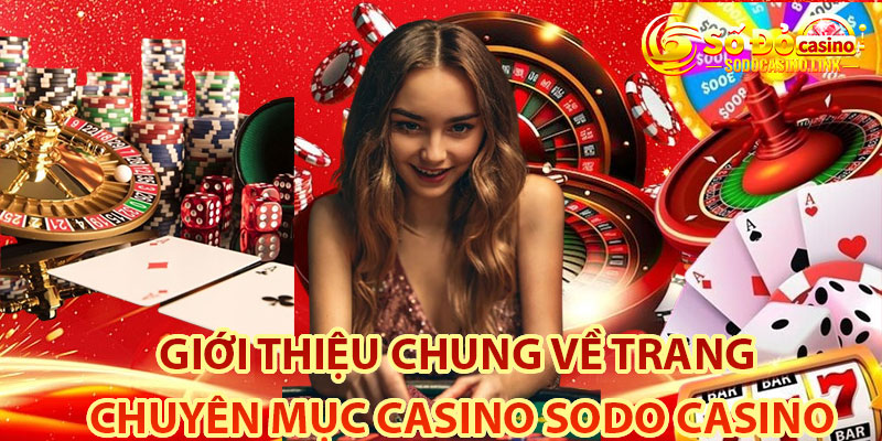 Giới thiệu chung về trang chuyên mục casino Sodo Casino