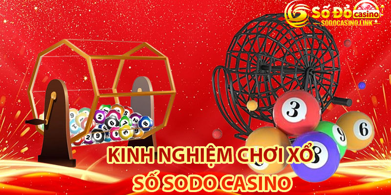 Kinh Nghiệm Chơi Xổ Số Sodo Casino Giúp Thu Về Thắng Lớn