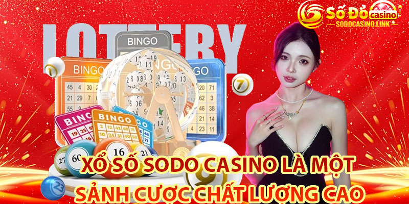 Tổng Quan Xổ Số Sodo Casino