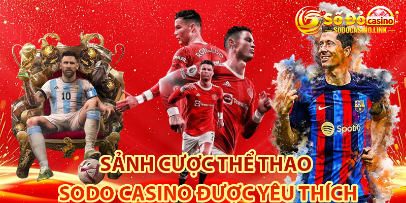 sảnh cược thể thao Sodo Casino được nhiều người chơi yêu thích